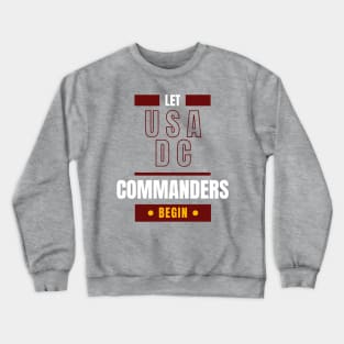 LET WASHINGTON DC COMMANDERS BEGIN Crewneck Sweatshirt